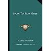 How To Play Golf