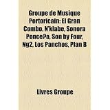 Groupe de Musique Portoricain: El Gran Combo, N'Klabe, Sonora Poncena, Son by Four, Ng2, Los Panchos, Plan B