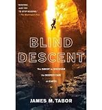 Produkt-Bild: [Blind Descent: The Quest to Discover the Deepest Cave on Earth]Blind Descent: The Quest to Discover the Deepest Cave on Earth BY Tabor, James M.(Author)Paperback