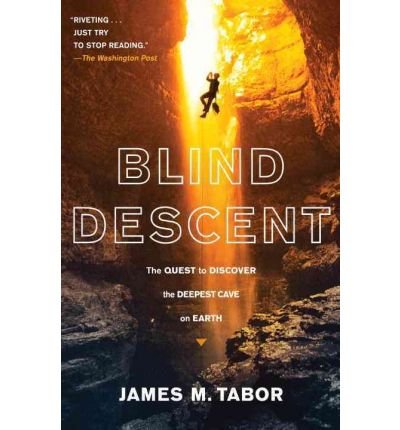 Produkt-Bild: [Blind Descent: The Quest to Discover the Deepest Cave on Earth]Blind Descent: The Quest to Discover the Deepest Cave on Earth BY Tabor, James M.(Author)Paperback