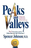 Picos y valles (Peaks and Valleys; Spanish edition): Cómo sacarle partido a los buenos y malos momentos--en el trabajo y en la vida