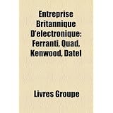 Entreprise Britannique D'Electronique: Ferranti, Quad, Kenwood, Datel