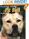 Training Your Pit Bull (Training Your Dog Series)
