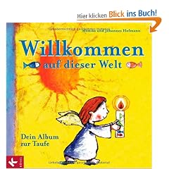 Willkommen auf dieser Welt: Dein Album zur Taufe