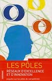 Les pôles, réseaux d\'excellence et d\'innovation : Enquête sur les pôles de compétitivité