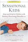 Sensational Kids: Hope and Help for Children with Sensory Processing Disorder (SPD)