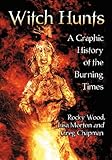 Witch hunts : a graphic history of the burning times