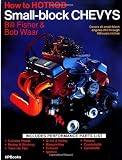 How to Hotrod Small-Block Chevys: Covers All Small-Block Engines 1955 Through 1972, 265 Through 400 Cubic Inches