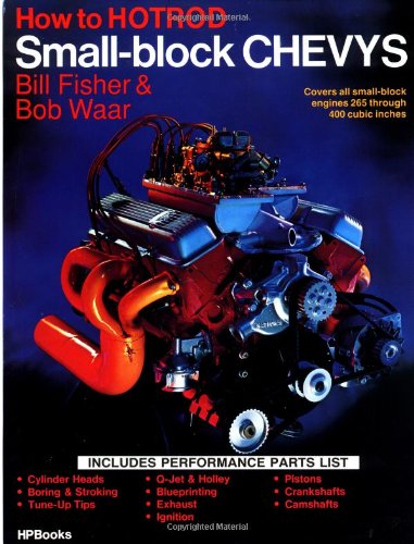 how to hotrod small block chevys covers all small block engines 1955 through 1972 265 through 400 cubic inches