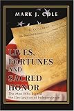 Lives, Fortunes and Sacred Honor: The Men Who Signed the Declaration of Independence