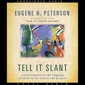 Tell it Slant: A Conversation on the Language of Jesus in His Stories and Prayers | [Eugene Peterson]