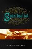 The Spiritualist: A Novel