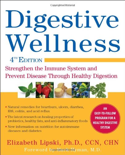 Digestive Wellness: Strengthen the Immune System and Prevent Disease Through Healthy Digestion, Fourth Edition [Paperback]