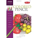Drawing Made Easy: Colored Pencil: Discover your "inner artist" as you learn to draw a range of popular subjects in colored pencil ~ Eileen Sorg
