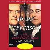 Adams vs. Jefferson: The Tumultuous Election of 1800 | [John Ferling]