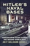Hitler's naval bases : Kriegsmarine bases during the Second World War