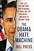 The Obama Hate Machine: The Lies, Distortions, and Personal Attacks on the President---and Who Is Behind Them