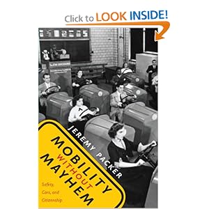 Mobility without Mayhem: Safety, Cars, and Citizenship by Jeremy Packer