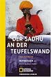 Der Sadhu an der Teufelswand: Reportagen aus einem anderen Indien