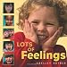 Lots of Feelings (Shelley Rotner's Early Childhood Library)