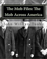 The Mob Files: The Mob Across America The Mob Files: The Mob Across America