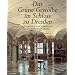 Das Gr�ne Gew�lbe im Schloss zu Dresden: R�ckkehr eines barocken Gesamtkunstwerkes