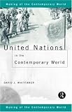 United Nations in the Contemporary World (Making of the Contemporary World)