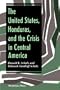 The United States, Honduras, And The Crisis In Central America (Thematic Studies in Latin America)