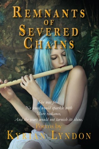 Remnants of Severed Chains, by Kyrian Lyndon Remnants of Severed Chains, by Kyrian Lyndon