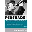 Persuade! Nine Strategies For Getting What You Want ~ David Rendall (dvd - July 31, 2008)