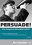 PERSUADE! Nine Strategies for Getting What You Want