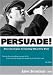 DVD : PERSUADE! Nine Strategies for Getting What You Want