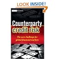 Counterparty Credit Risk: The New Challenge for Global Financial Markets (The Wiley Finance Series)