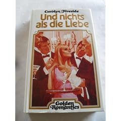 Carolyn Fireside: Und nichts als die Liebe