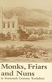 Monks, friars and nuns in sixteenth century Yorkshire
