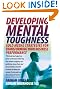 Developing Mental Toughness: Gold Medal Strategies for Transforming Your Business Performance