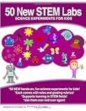 50 New STEM Labs - Science Experiments for Kids (50 STEM Labs) (Volume 4)