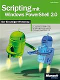 Produkt-Bild: Scripting mit Windows PowerShell 2.0 - Der Einsteiger-Workshop: Ihr leichter Einstieg in die Skriptprogrammierung mit Windows PowerShell 2.0