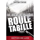 Gaston Leroux- Rouletabille - Les aventures compl�tespar Gaston Leroux
