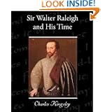 Sir Walter Raleigh and His Time by Charles Kingsley