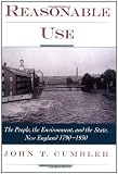 Reasonable Use: The People, the Environment, and the State, New England 1790-1930