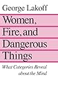 Women, Fire, and Dangerous Things