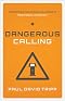 Dangerous Calling: Confronting the Unique Challenges of Pastoral Ministry