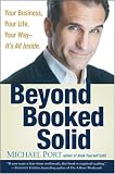 Beyond Booked Solid: Your Business, Your Life, Your Way Its All Inside