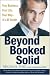 Beyond Booked Solid: Your Business, Your Life, Your Way Its All Inside