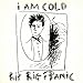 I Am Cold