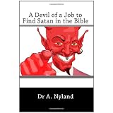A Devil of a Job to Find Satan in the Bibleby Dr A. Nyland