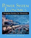 Power System Economics: Designing Markets for Electricity