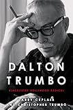 Dalton Trumbo: Blacklisted Hollywood Radical (Screen Classics)