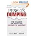 Pension Dumping: The Reasons, the Wreckage, the Stakes for Wall Street